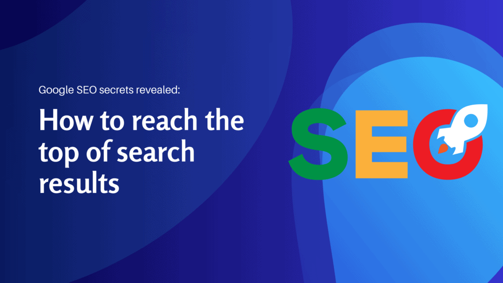 Google SEO secrets revealed How to reach the top of search results - Konectiz