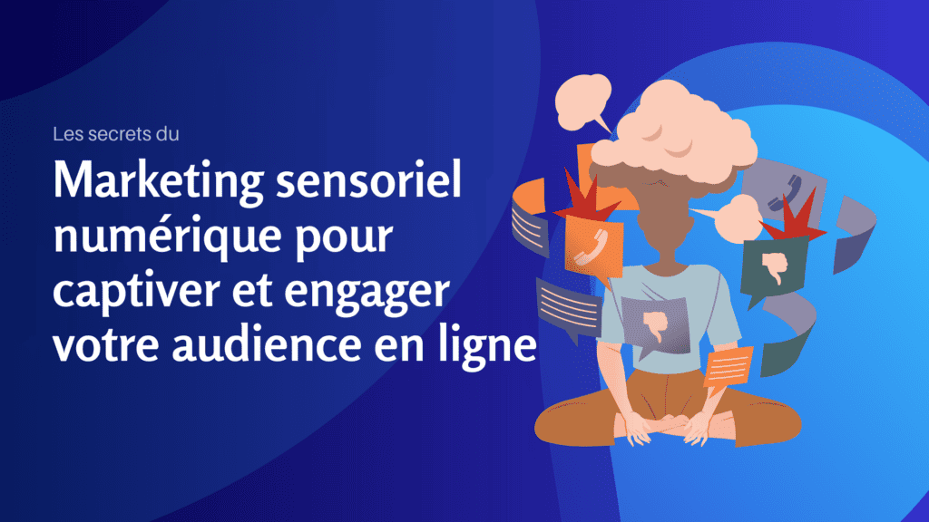 Les secrets du marketing sensoriel numérique pour captiver et engager votre audience en ligne - Konectiz