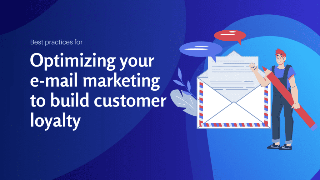 Best practices for optimizing your e-mail marketing to build customer loyalty - Konectiz