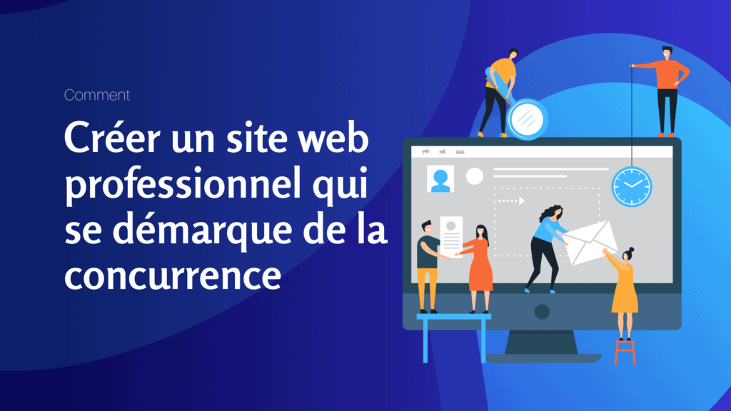 Comment créer un site web professionnel qui se démarque de la concurrence - Konectiz