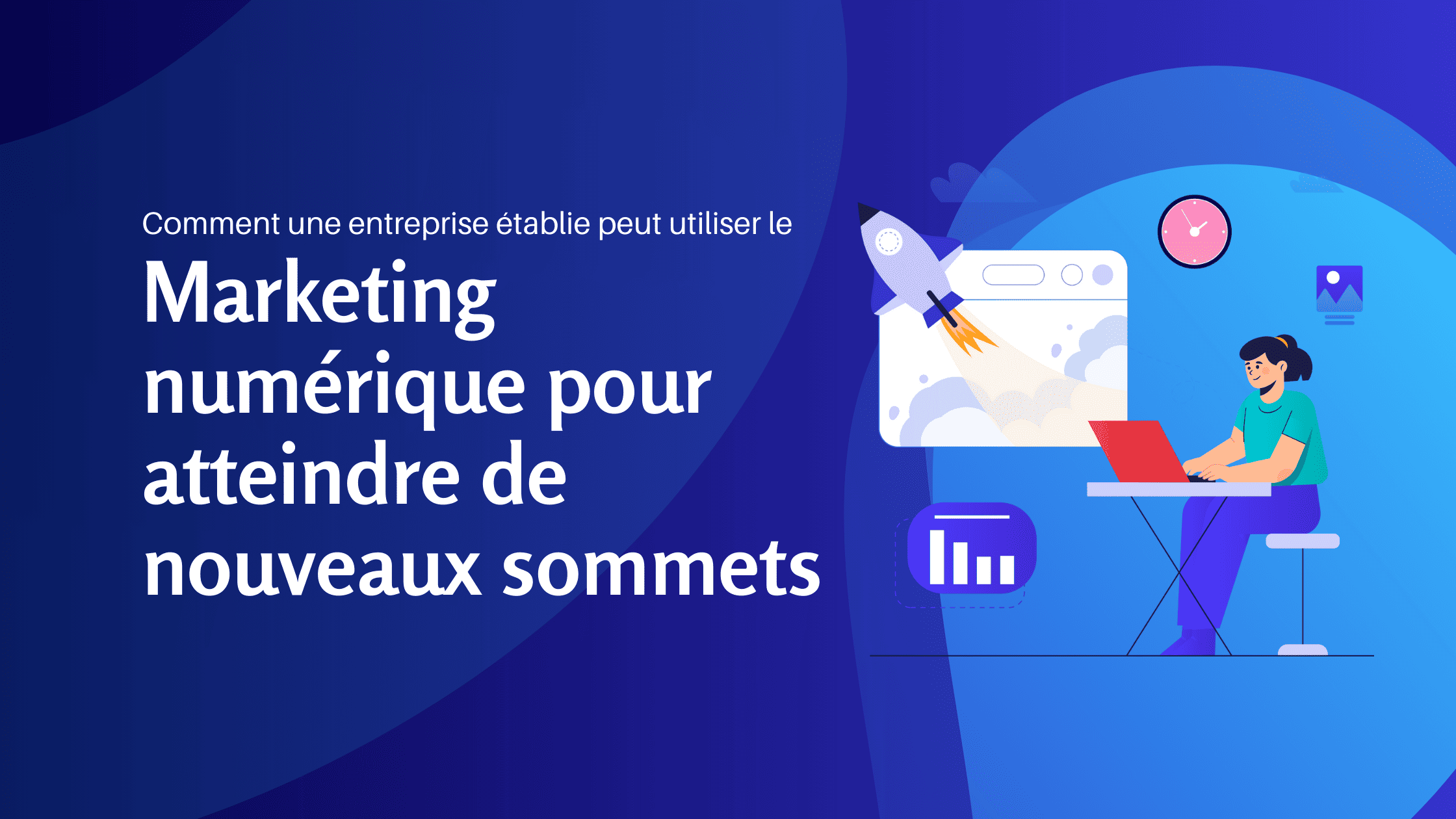 Comment une entreprise établie peut utiliser le marketing numérique pour atteindre de nouveaux sommets