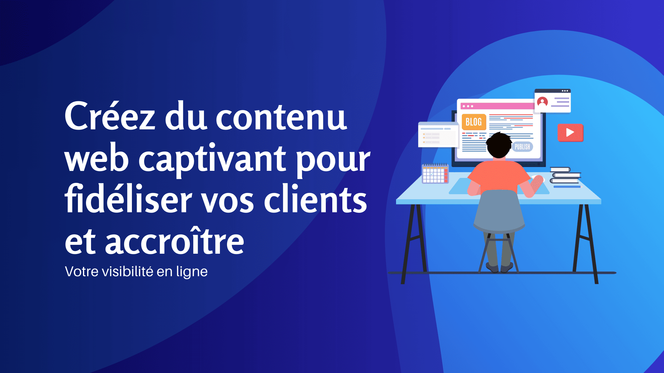 Créez du contenu web captivant pour fidéliser vos clients et accroître votre visibilité en ligne - Konectiz