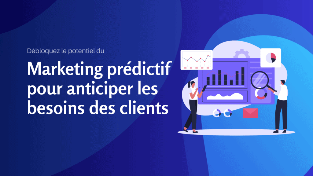 Débloquez le potentiel du marketing prédictif pour anticiper les besoins des clients - Konectiz