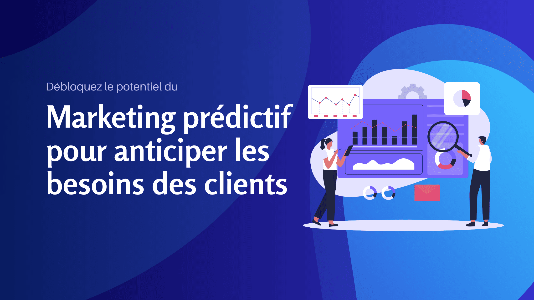 Débloquez le potentiel du marketing prédictif pour anticiper les besoins des clients - Konectiz