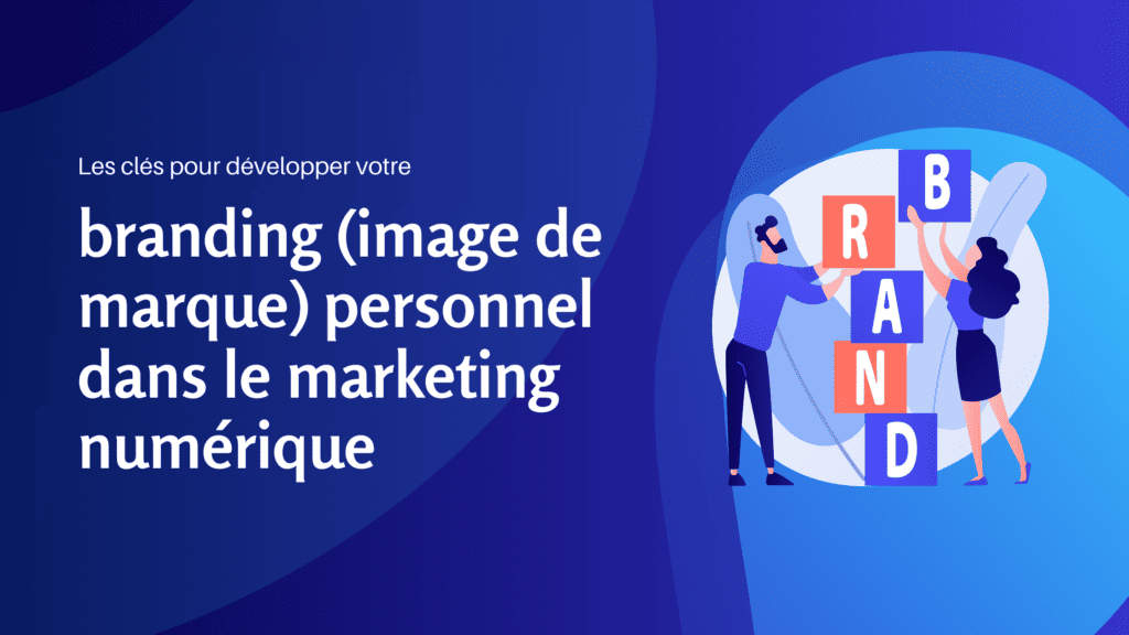 Les clés pour développer votre branding (image de marque) personnel dans le marketing numérique - Konectiz