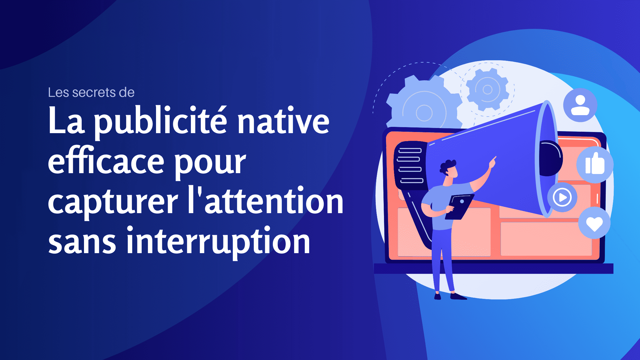 Les secrets de la publicité native efficace pour capturer l'attention sans interruption - Konectiz