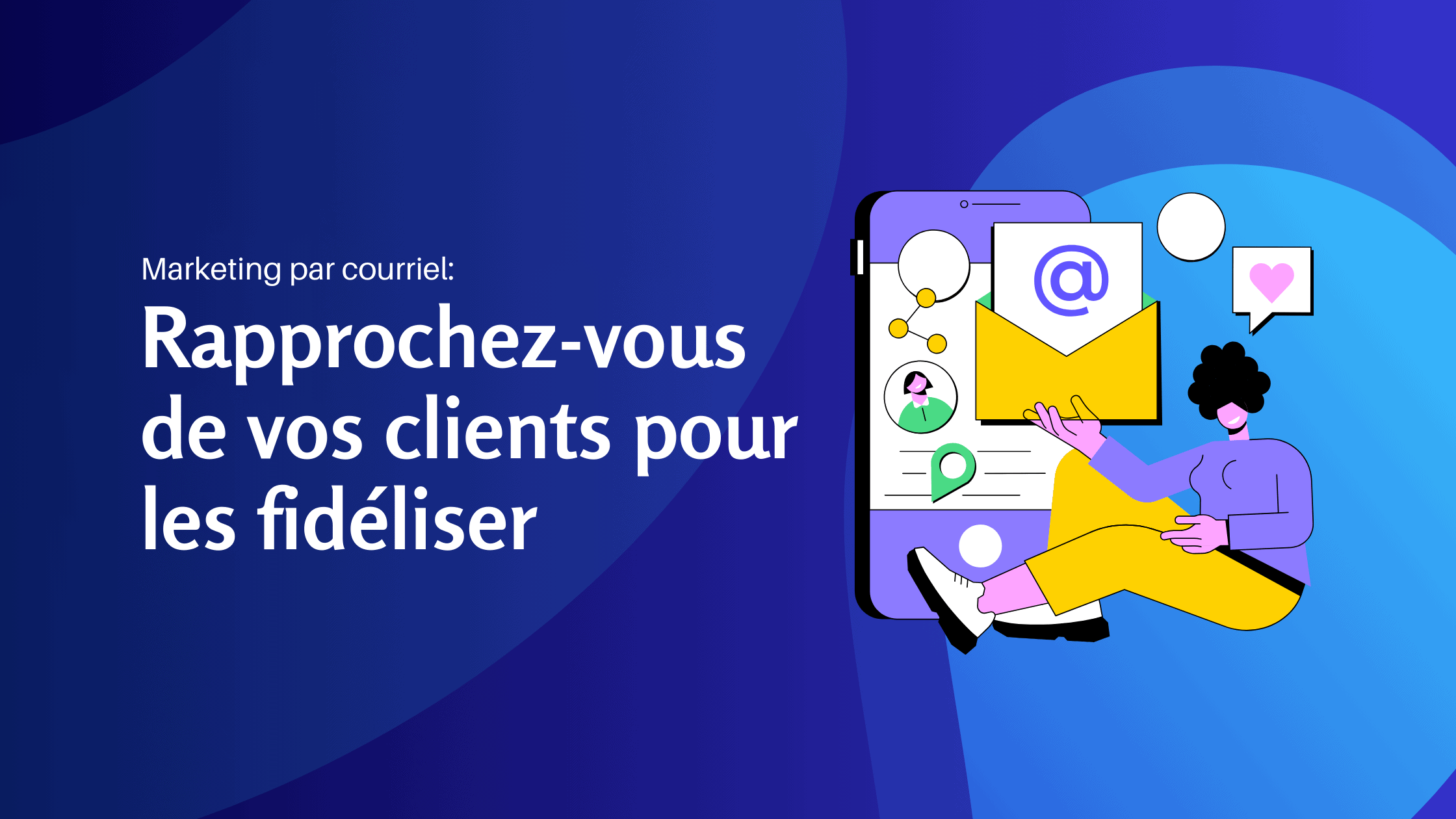 Marketing par courriel Rapprochez-vous de vos clients pour les fidéliser - Konectiz