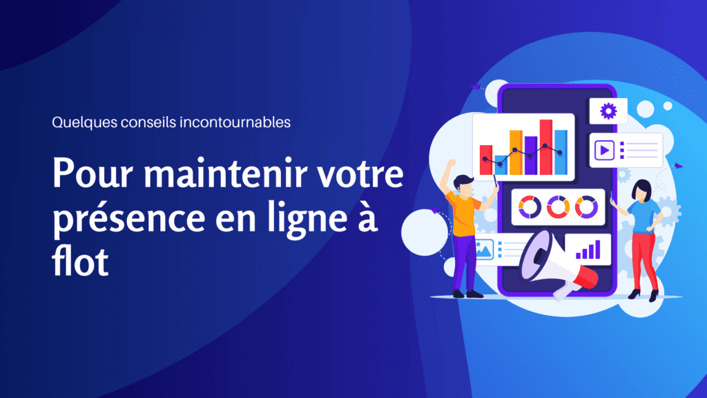 Quelques conseils incontournables pour maintenir votre présence en ligne à flot - Konectiz