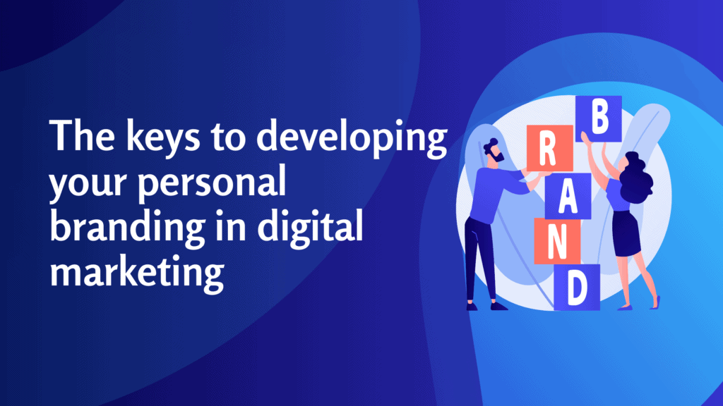 The keys to developing your personal branding in digital marketing - Konectiz