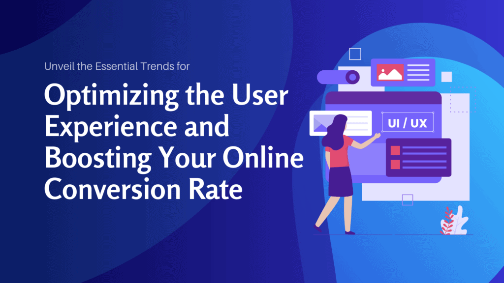 Unveil the Essential Trends for Optimizing the User Experience and Boosting Your Online Conversion Rate - Konectiz