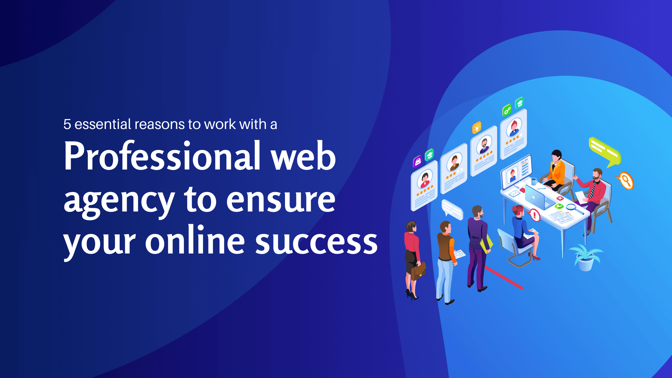 5 essential reasons to work with a professional web agency to ensure your online success - Konectiz
